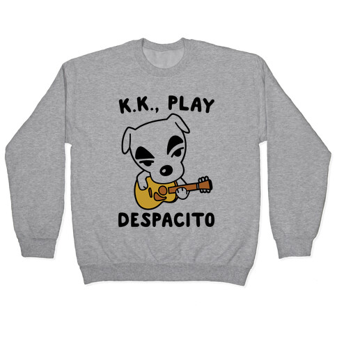 K.K. Play Despacito Parody Pullover