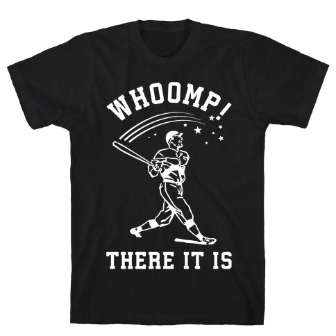 Whoomp There it is T-Shirt