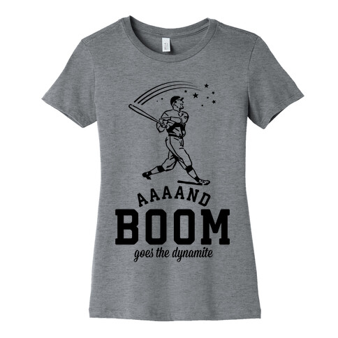  And Boom Goes the Dynamite Baseball Womens T-Shirt