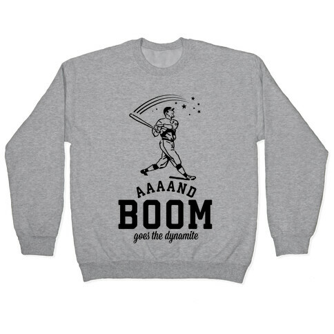  And Boom Goes the Dynamite Baseball Pullover