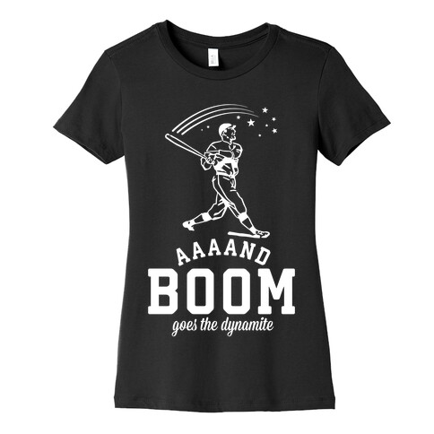 And Boom Goes the Dynamite Baseball Womens T-Shirt