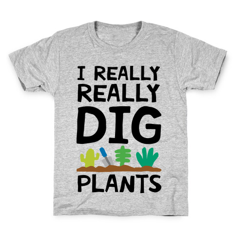 I Really Really Dig Plants Kids T-Shirt