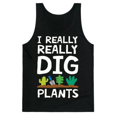 I Really Really Dig Plants Tank Top