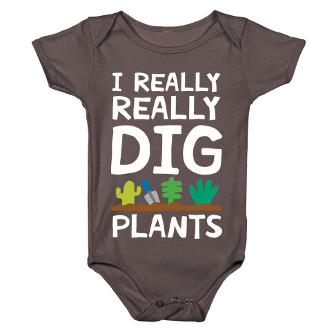 I Really Really Dig Plants Baby One-Piece