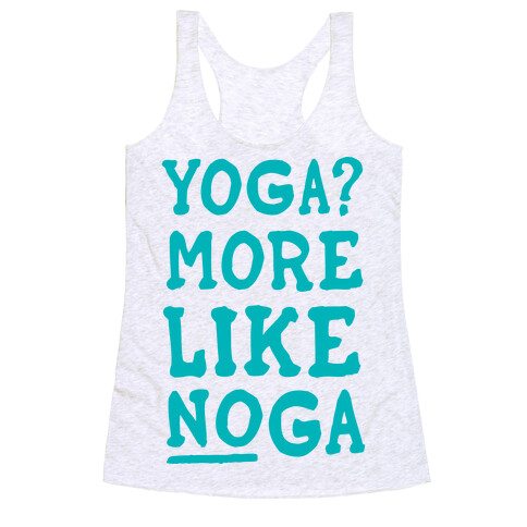 Yoga More Like Noga Racerback Tank Top