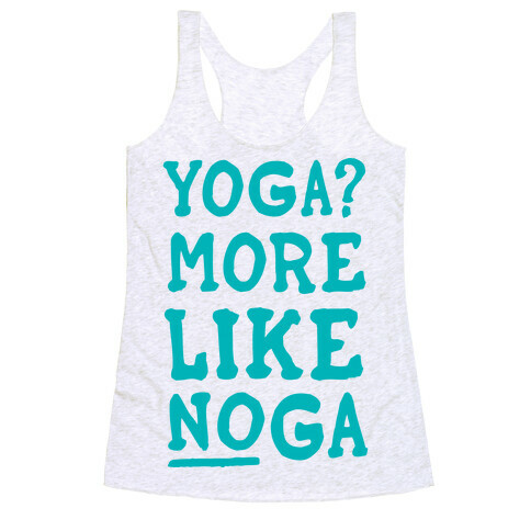 Yoga More Like Noga Racerback Tank Top