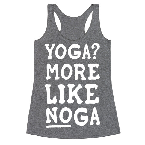 Yoga More Like Noga Racerback Tank Top