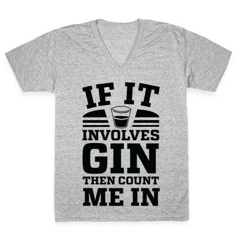 If It Involves Gin Then Count Me In V-Neck Tee Shirt