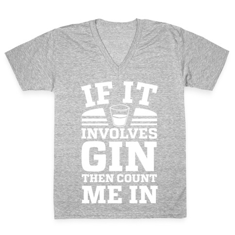 If It Involves Gin Then Count Me In V-Neck Tee Shirt