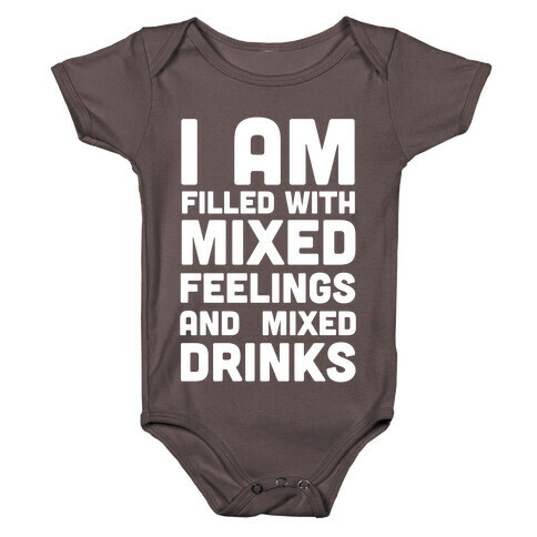 I Am Filled With Mixed Feelings and Mixed Drinks Baby One-Piece