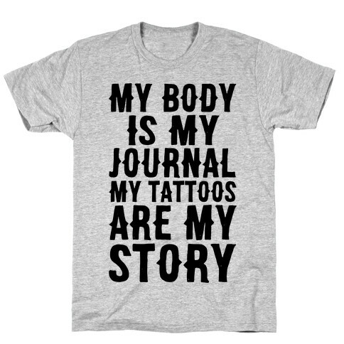 My Body Is My Journal My Tattoos Are My Story T-Shirt