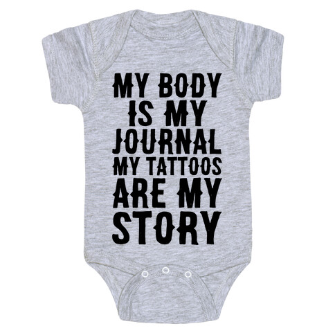 My Body Is My Journal My Tattoos Are My Story Baby One-Piece
