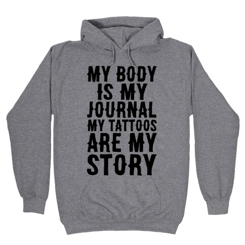 My Body Is My Journal My Tattoos Are My Story Hooded Sweatshirt