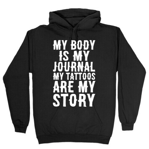 My Body Is My Journal My Tattoos Are My Story White Print Hooded Sweatshirt