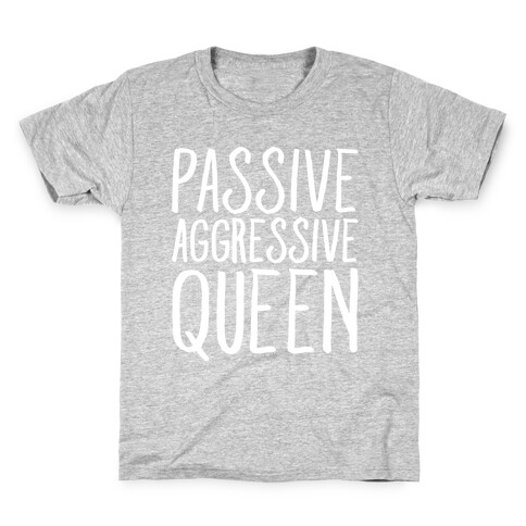 Passive Aggressive Queen White Print Kids T-Shirt