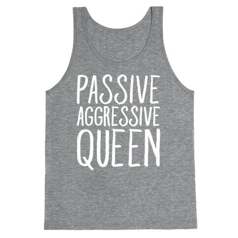 Passive Aggressive Queen White Print Tank Top