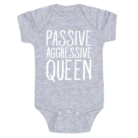 Passive Aggressive Queen White Print Baby One-Piece