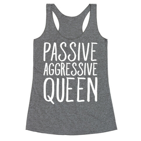 Passive Aggressive Queen White Print Racerback Tank Top