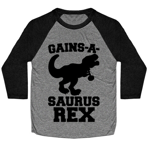 Gains-A-Saurus Rex Parody Baseball Tee