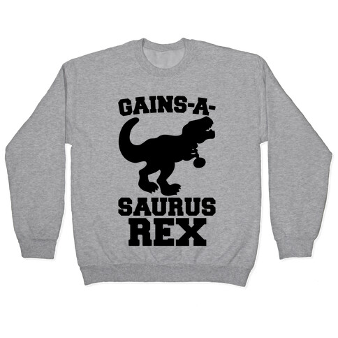 Gains-A-Saurus Rex Parody Pullover