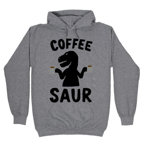 Coffeesaur Dinosaur Hooded Sweatshirt