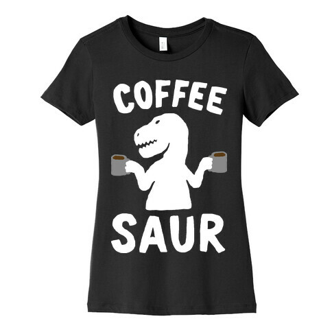 Coffeesaur Dinosaur Womens T-Shirt