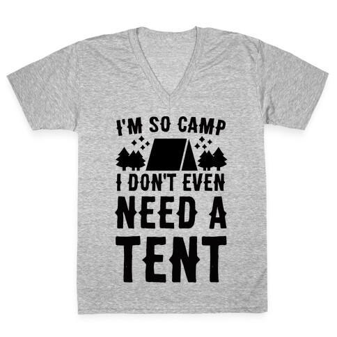 I'm So Camp, I Don't Even Need a Tent V-Neck Tee Shirt