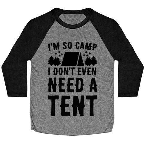 I'm So Camp, I Don't Even Need a Tent Baseball Tee