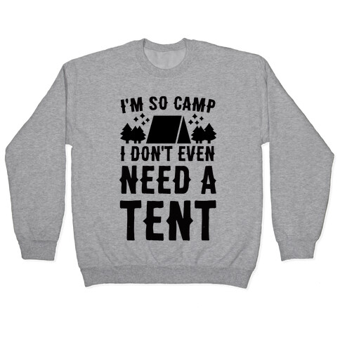 I'm So Camp, I Don't Even Need a Tent Pullover