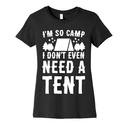 I'm So Camp, I Don't Even Need a Tent Womens T-Shirt