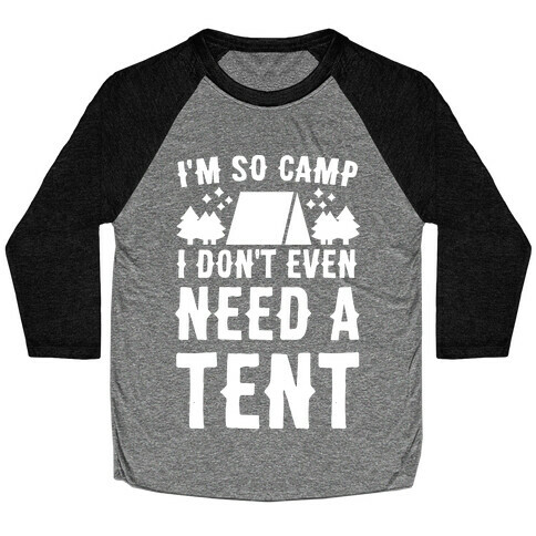 I'm So Camp, I Don't Even Need a Tent Baseball Tee
