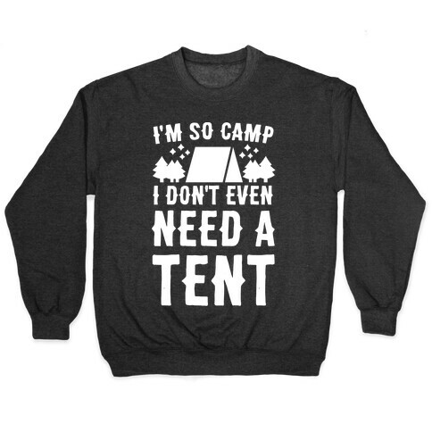 I'm So Camp, I Don't Even Need a Tent Pullover
