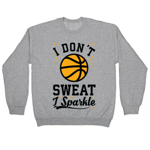 I Don't Sweat I Sparkle Basketball Pullover