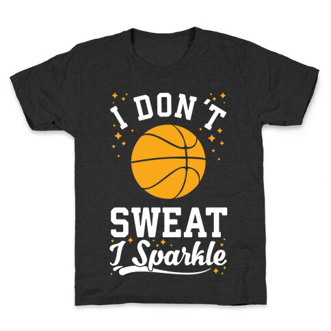 I Don't Sweat I Sparkle Basketball Kids T-Shirt