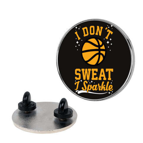 I Don't Sweat I Sparkle Basketball Pin