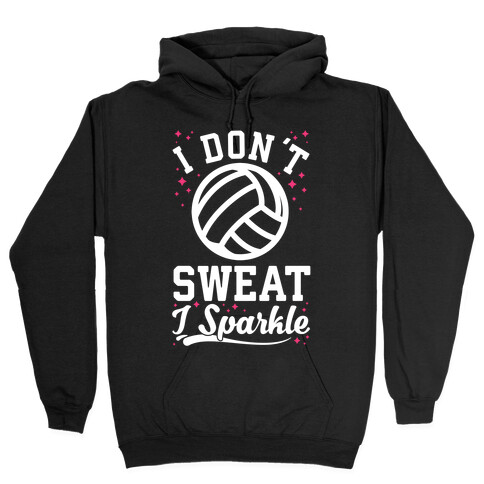 I Don't Sweat I Sparkle Volleyball Hooded Sweatshirt