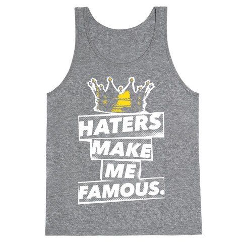 Haters Make Me Famous Tank Top