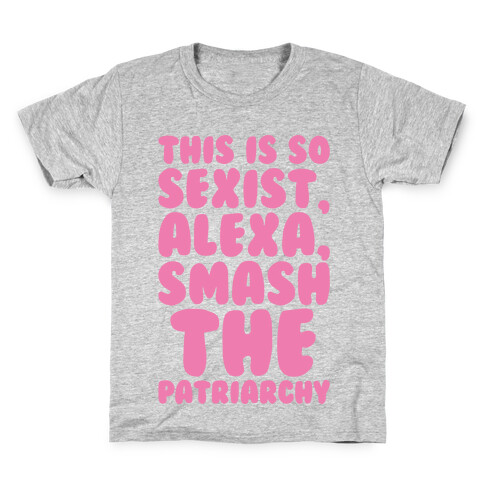This Is So Sexist Alexa Smash The Patriarchy White Print Kids T-Shirt