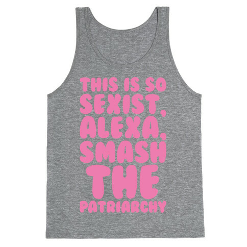 This Is So Sexist Alexa Smash The Patriarchy White Print Tank Top