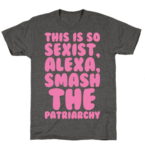 This Is So Sexist Alexa Smash The Patriarchy White Print T-Shirt