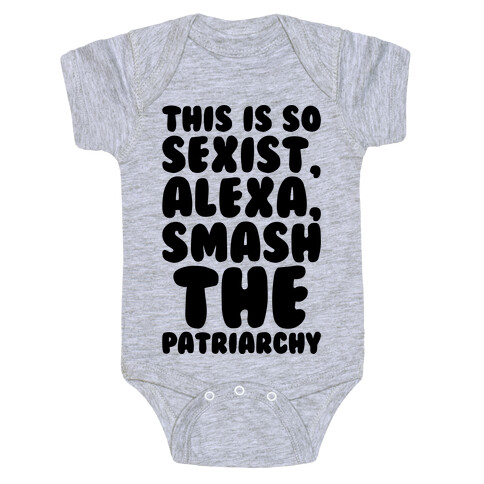 This Is So Sexist Alexa Smash The Patriarchy Baby One-Piece