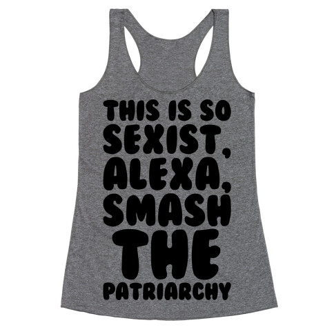 This Is So Sexist Alexa Smash The Patriarchy Racerback Tank Top