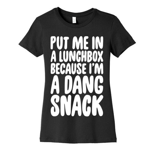 A Lunchbox Because I'm A Dang Snack White Print Womens T-Shirt