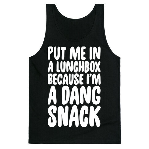 A Lunchbox Because I'm A Dang Snack White Print Tank Top