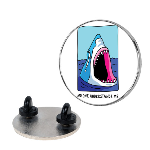 No One Understands Me Shark Pin