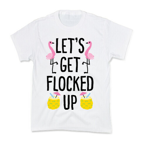 Let's Get Flocked Up Kids T-Shirt