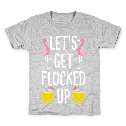 Let's Get Flocked Up Kids T-Shirt