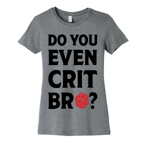 Do You Even Crit D20 Womens T-Shirt