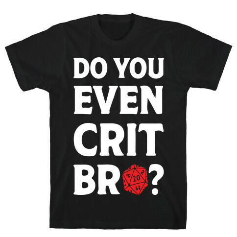 Do You Even Crit D20 T-Shirt