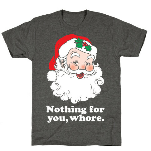 Nothing For You, Whore T-Shirt